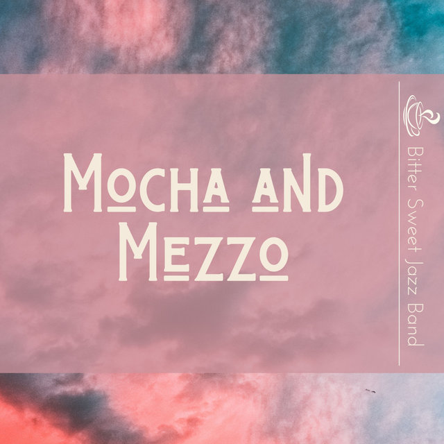 Mocha and Mezzo