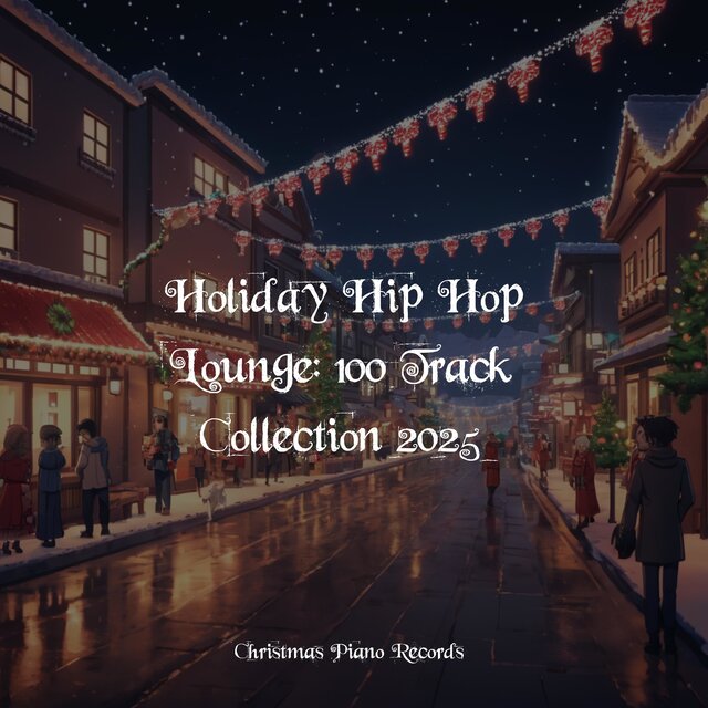 Holiday Hip Hop Lounge: 100 Track Collection 2025
