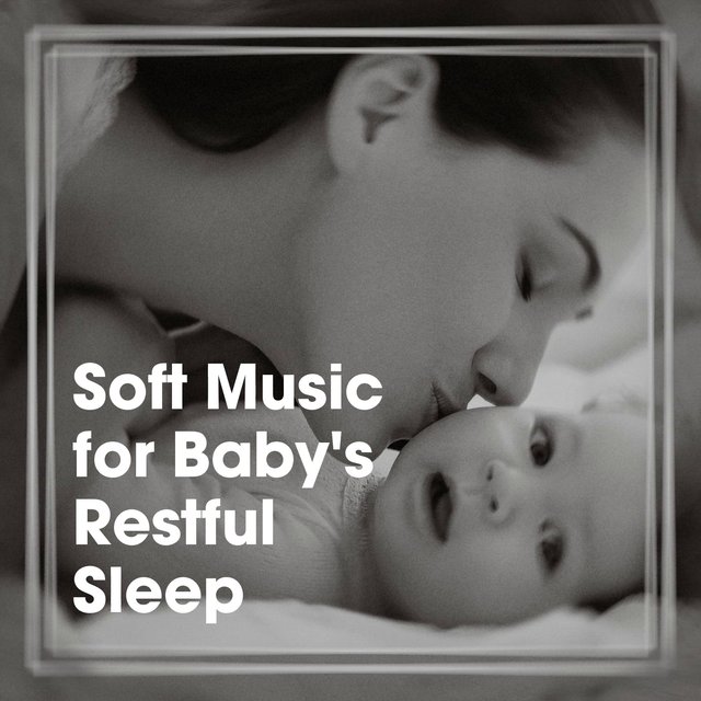 Soft Music for Baby's Restful Sleep