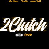 2 Clutch (feat. Chuckiee & Ammo Bahiti)