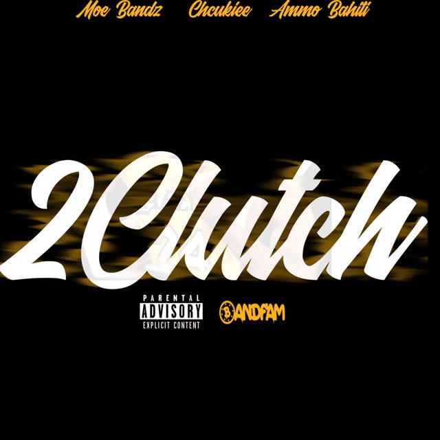 2 Clutch (feat. Chuckiee & Ammo Bahiti)