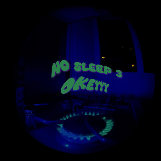 NO SLEEP 3 (Okeyyy)