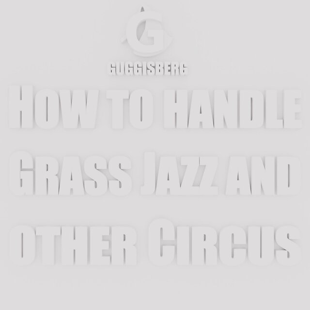 How to Handle Grass Jazz and Other Circus