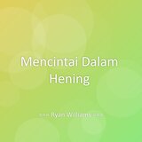 Mencintai Dalam Hening