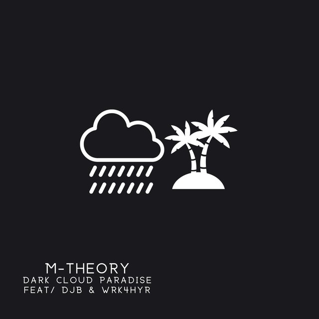 Dark Cloud Paradise (feat. DJB & WRK4HYR)