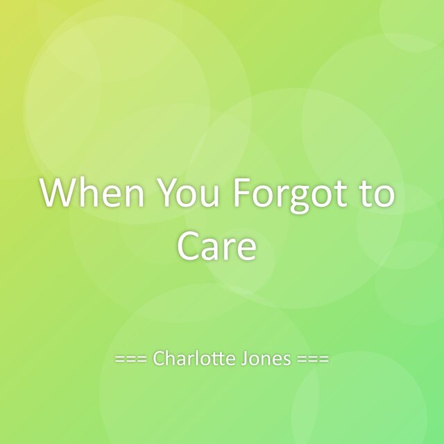 When You Forgot to Care