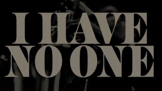 I Have No One
