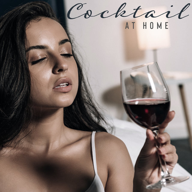 Cocktail at Home: Jazz to Relax and Chill with Wine and Drinks
