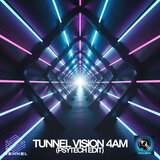 Tunnel Vision 4am