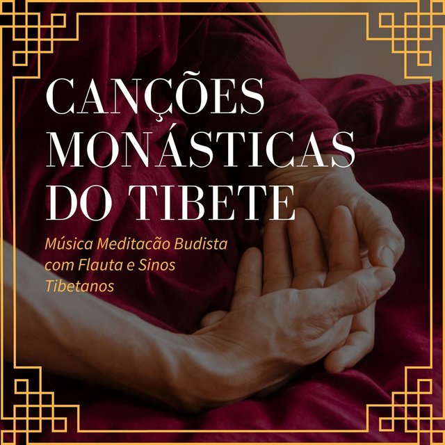 Canções Monásticas do Tibete: Música Meditacão Budista com Flauta e Sinos Tibetanos