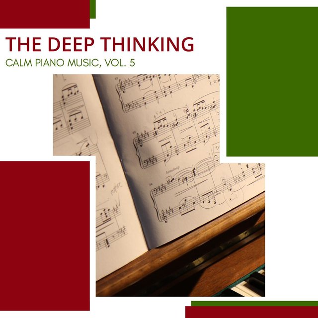 The Deep Thinking - Calm Piano Music, Vol. 5