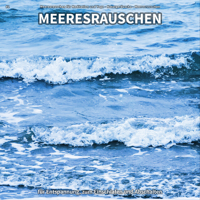 #1 Meeresrauschen für Entspannung, zum Einschlafen und Abschalten