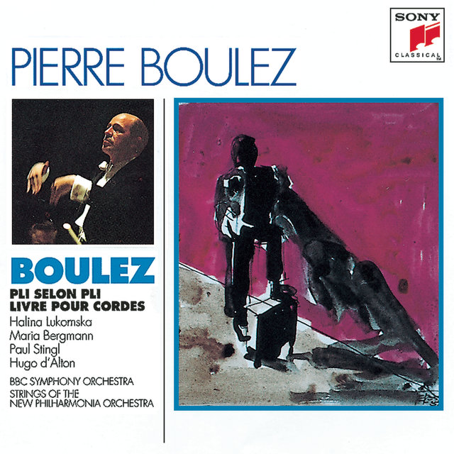 Boulez: Pli selon pli & Livre pour cordes