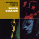 Cover art for album Super Session (with Al Kooper & Stephen Stills) by Mike Bloomfield, Al Kooper, Stephen Stills