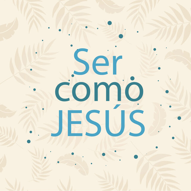 Ser Como Jesús