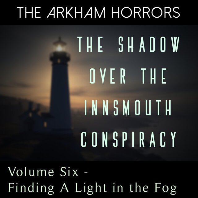The Shadow Over the Innsmouth Conspiracy: Finding a Light in the Fog (Original Soundtrack)