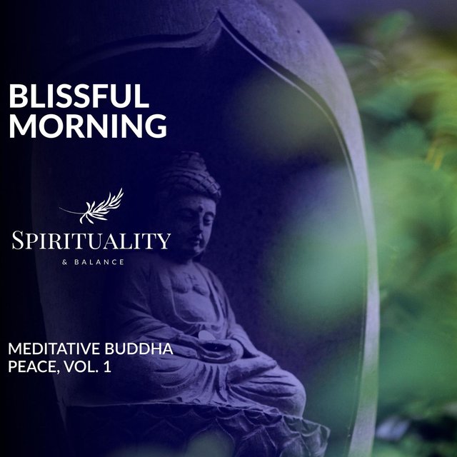 Blissful Morning - Meditative Buddha Peace, Vol. 1