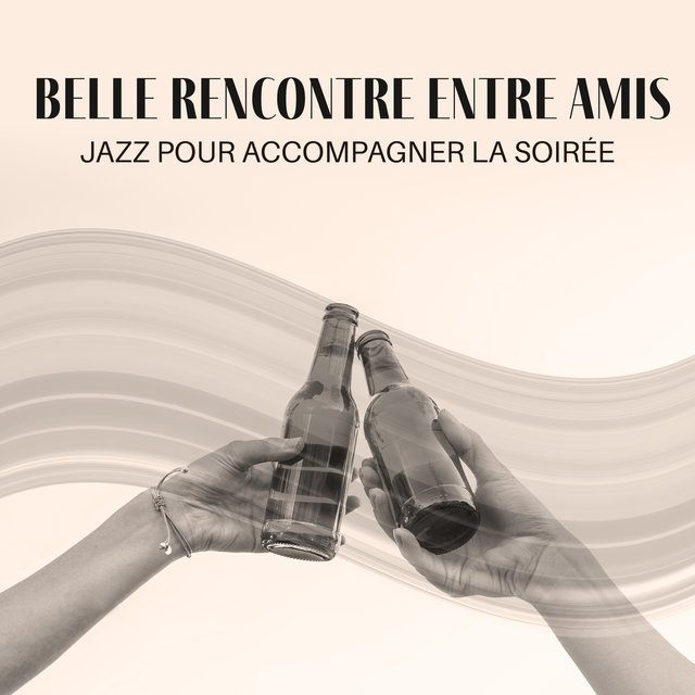 Belle rencontre entre amis: Jazz pour accompagner la soirée
