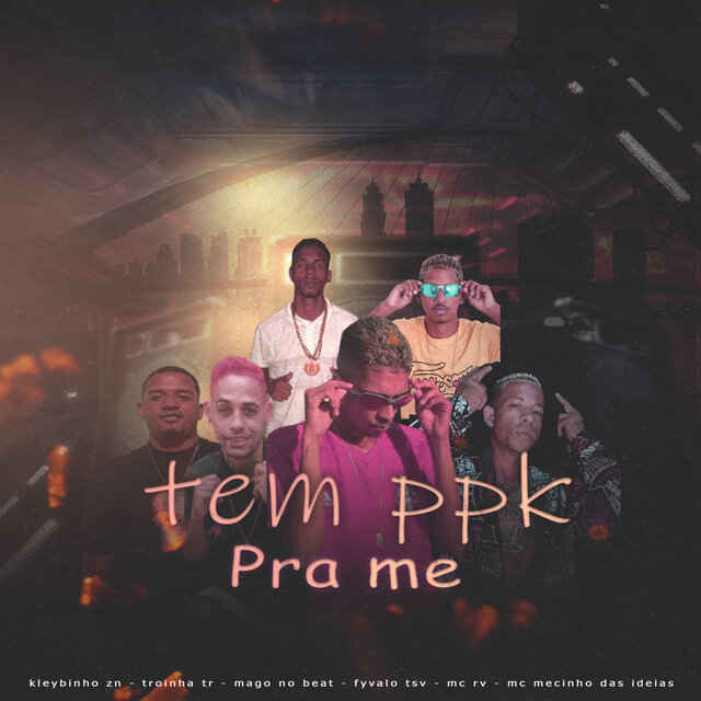 Tem Ppk pra Me