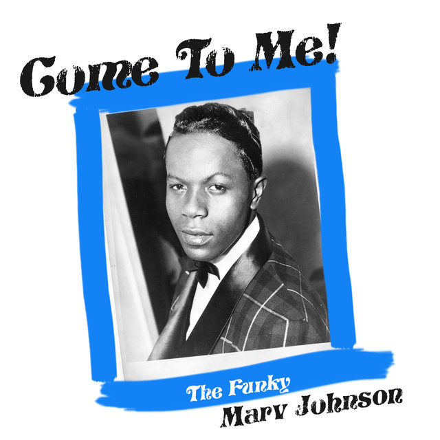 Come to Me! The Funky Marv Johnson
