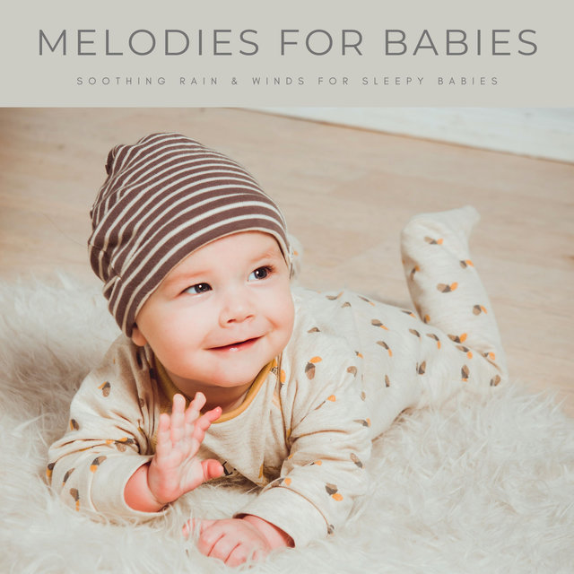 Melodies For Babies: Soothing Rain & Winds For Sleepy Babies