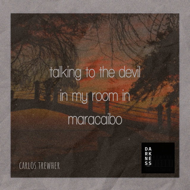 talking to the devil in my room in maracaibo