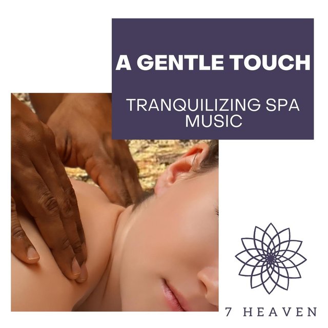 A Gentle Touch - Tranquilizing Spa Music