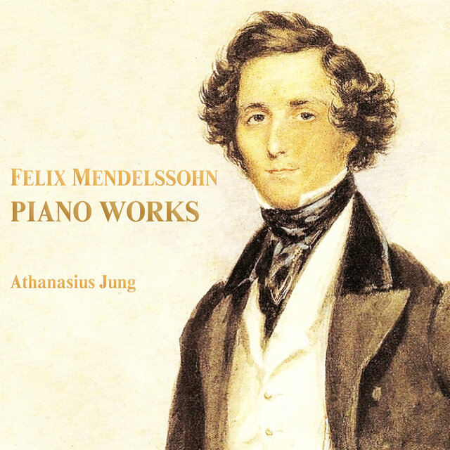 Felix Mendelssohn: Piano Works