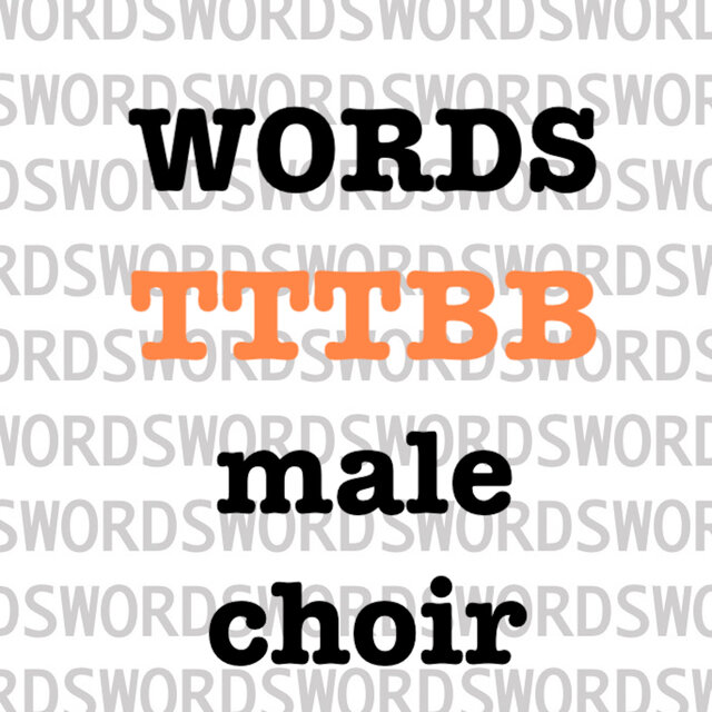 Words (TTTBB Male Choir)