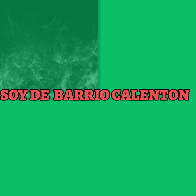 SOY DE BARRIO CALENTON