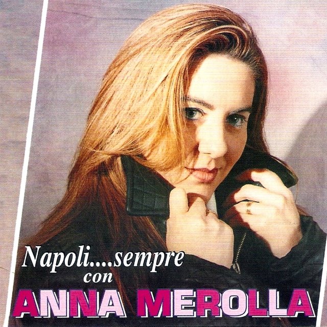Napoli... sempre con Anna Merolla (Best Neapolitan Classical Songs)