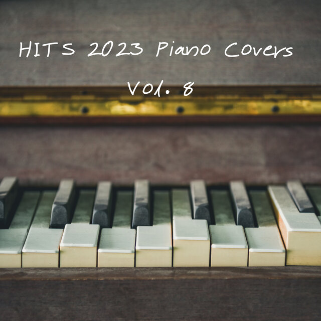 HITS 2023 Piano Covers - Vol. 8