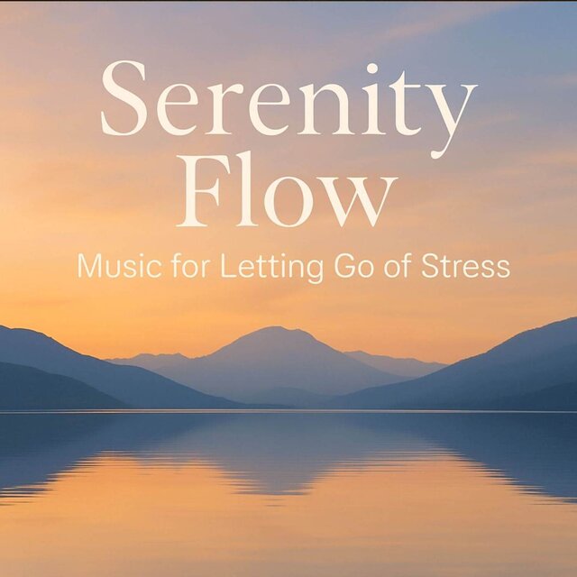 Serenity Flow: Music for Letting Go of Stress