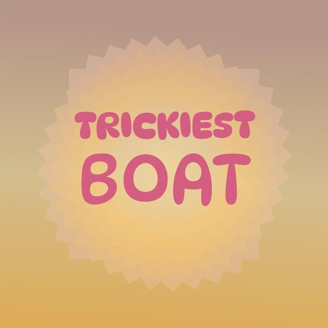 Trickiest Boat