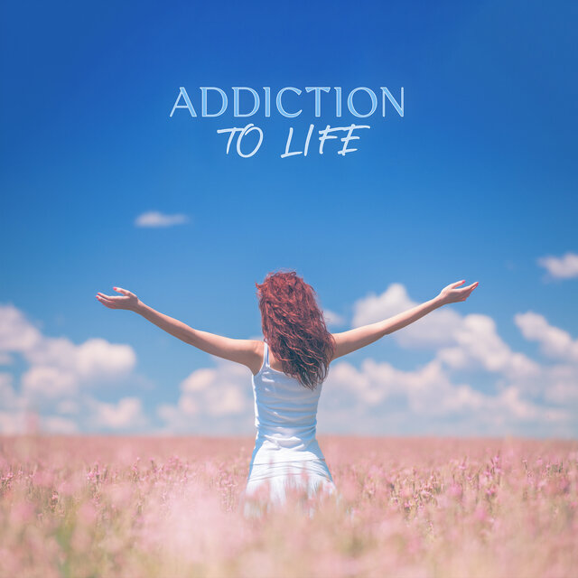 Addiction to Life