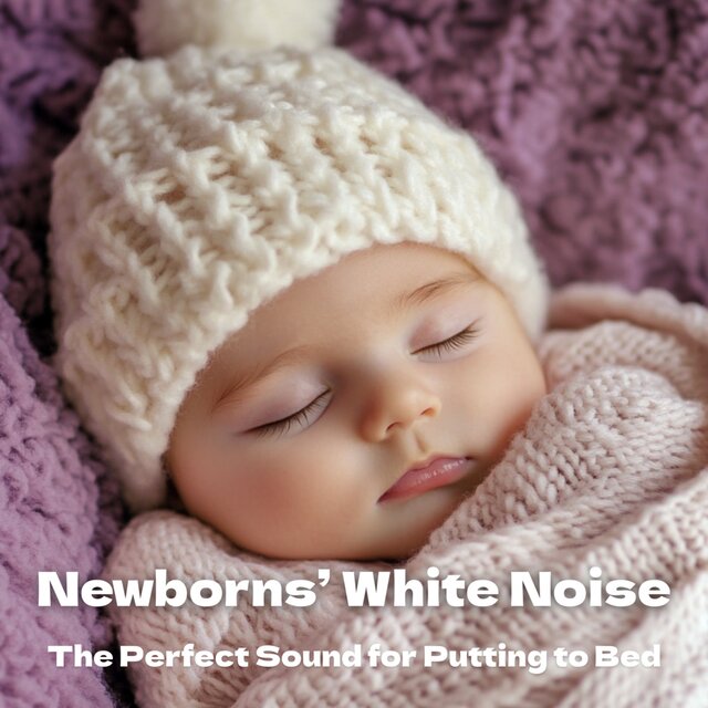 Newborns' White Noise The Perfect Sound for Putting to Bed