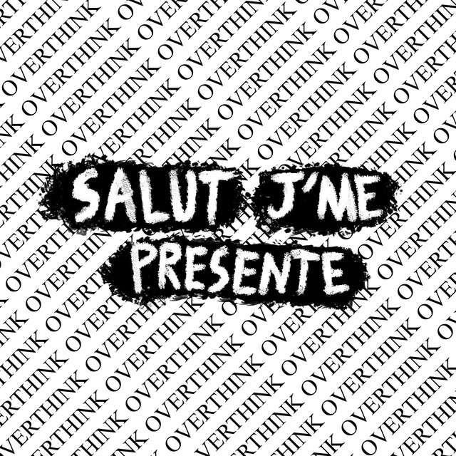 Salut, j'me présente