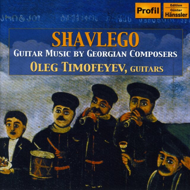 Timofeyev, Oleg: Shavlego - Guitar Music by Georgian Composers