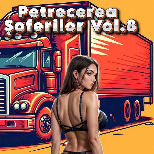 Petrecerea Șoferilor, Vol. 8