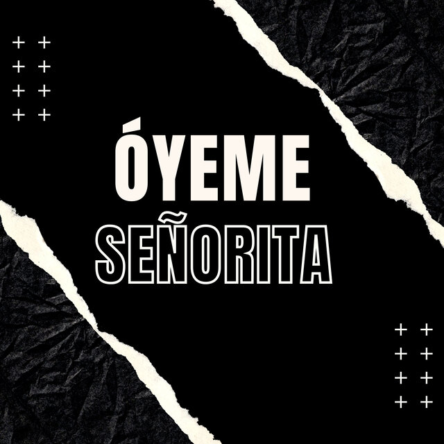 Óyeme Señorita
