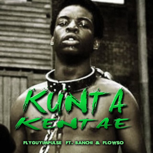 Kunta Kentae (feat. Banchi & Flowso)