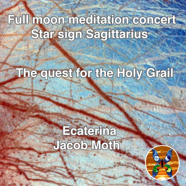 Full Moon Meditation Concert, Star Sign Sagittarius. The Quest for the Holy Grail.