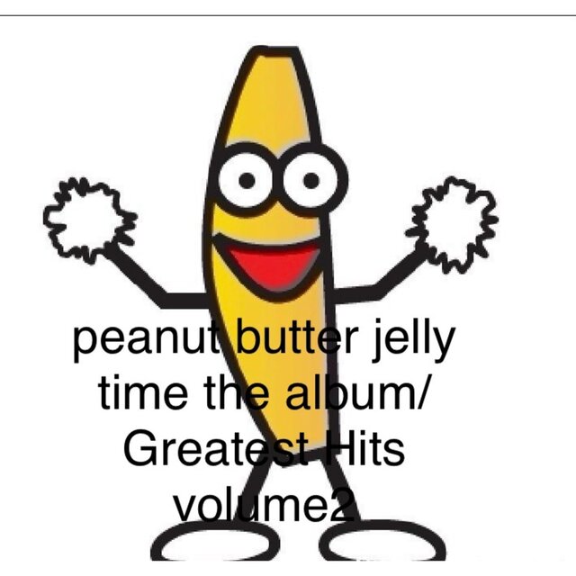 Peanut butter jelly, the album/The greatest hits volume 2