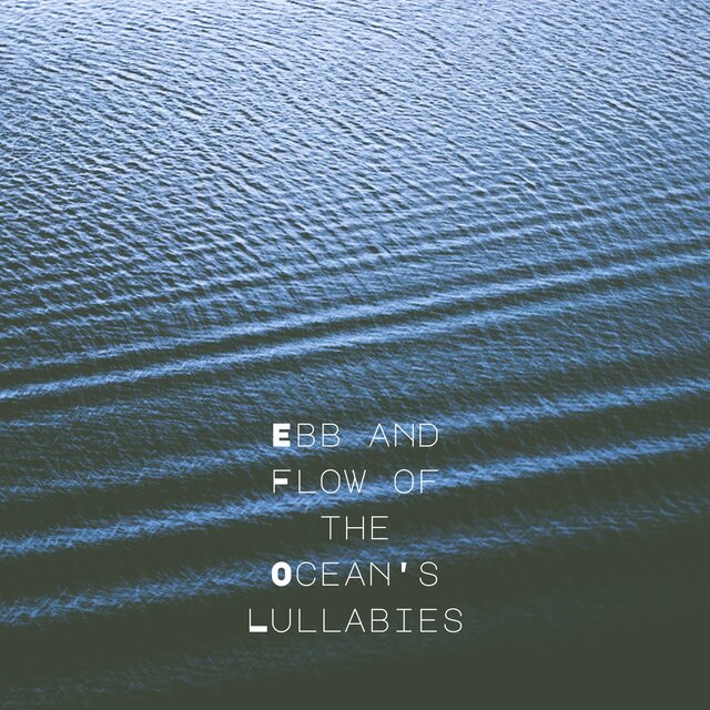 Ebb and Flow of the Ocean's Lullabies