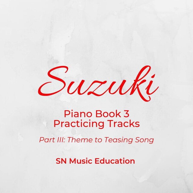 Suzuki Piano Book 3 Practicing Tracks Part III: Theme to Teasing Song