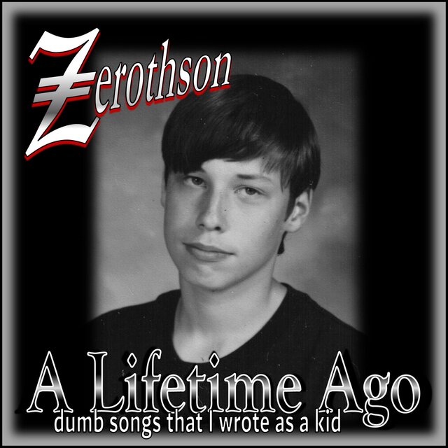 A Lifetime Ago (dumb songs that I wrote as a kid)