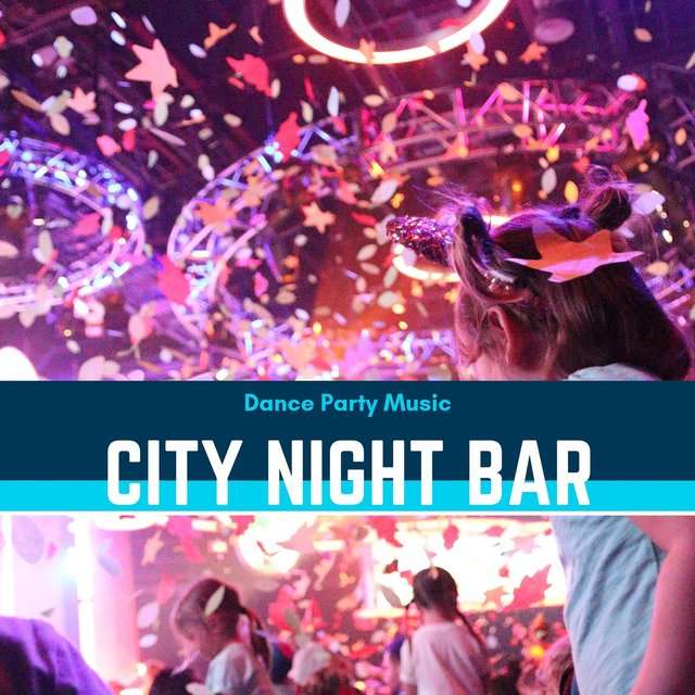 City Night Bar - Dance Party Music