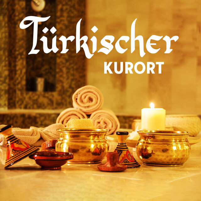 Türkischer Kurort (Arabische Entspannungsmusik, Hammam, Sauna, Massage)