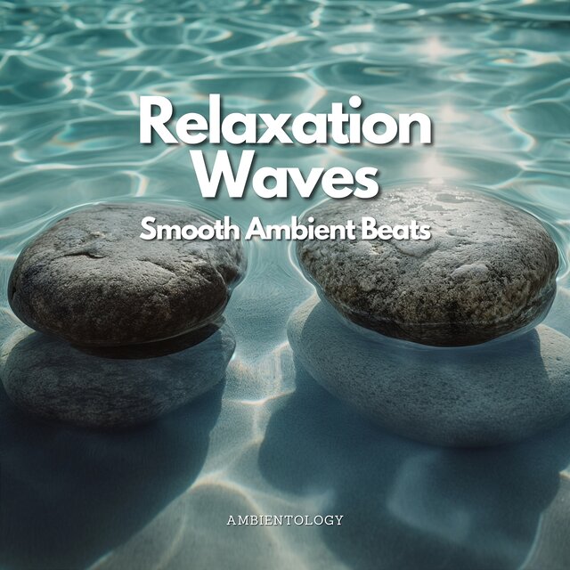 Relaxation Waves - Smooth Ambient Beats