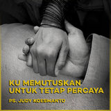 Ku Memutuskan Untuk Tetap Percaya